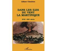 Dans Les Îles Du Vent, La Martinique - Xviie-Xixe Siècle