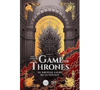 Dans les intrigues de Game of Thrones: Le nouveau sacre de la Fantasy