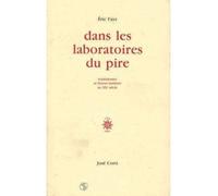 Dans les laboratoires du pire Totalitarisme et fiction littéraire au XXe siècle - Eric Faye - Corti - broché - Essai