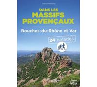 Dans les massifs provencaux - Bouches-du-Rhône et Var - 24 balades - Patrick Mérienne - Ouest France - broché - Guide