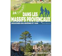 Dans les massifs provençaux - Var et Bouches-du-Rhône - 24 balades - Patrick Mérienne - Ouest France - broché - Guide
