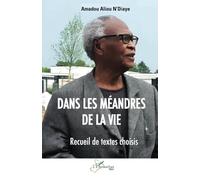 Dans les méandres de la vie: Recueil de textes choisis