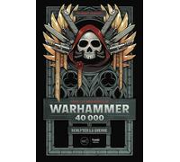Dans Les Méandres De Warhammer 40 000 - Sculpter La Guerre