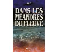 Dans Les Méandres Du Fleuve