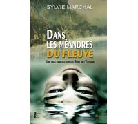 Dans les meandres du fleuve - Sylvie Marchal - Terres De L'ouest - broché - Roman