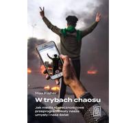 Dans les modes du chaos. Comment les médias sociaux ont reprogrammé nos esprits et notre monde