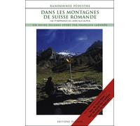DANS LES MONTAGNES DE SUISSE ROMANDE nouvelle édition 100 itinéraires de randonnée pédestre du Jura aux Alpes - François Labande - Olizane Eds - broché - Guide