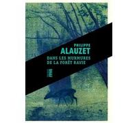 Dans les murmures de la forêt ravie Philippe Alauzet (Auteur)