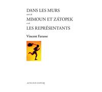 Dans les murs suivi de Mimoun et Zátopek et de Les Représentants - Vincent Farasse - Actes Sud-Papiers - broché - Théâtre