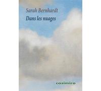 Dans les nuages Impressions d'une chaise - Sarah Bernhardt - Casimiro - broché - Récit