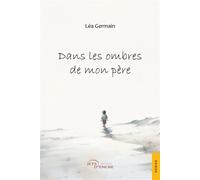 Dans les ombres de mon père - Léa Germain - Jets D'encre - broché - Témoignage
