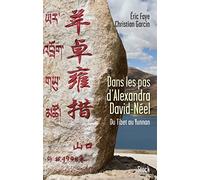 Dans Les Pas D'alexandra David-Néel - Du Tibet Au Yunnan