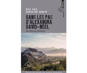 Dans les pas d'Alexandra David-Néel Eric Faye (Auteur), Christian Garcin (Auteur)