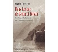 Dans les pas de byron et tolstoi Du lac léman à l'oberland bernois - Mikhaïl Chichkine - Noir Sur Blanc - broché - Etude
