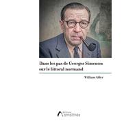 Dans les pas de Georges Simenon sur le littoral normand - William Alder - Amalthee - broché - Roman