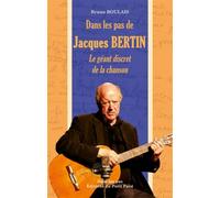 Dans les pas de Jacques Bertin - Bruno Boulais - Du Petit Pave Eds - broché - Monographie
