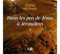 Dans les pas de Jésus à Jérusalem Chemins de Croix - Etienne Metenier - Beatitudes Eds - broché - Essai