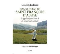 Dans Les Pas De Saint François D'assise - L'appel De Jean-Paul Ii En Faveur De L'écologie