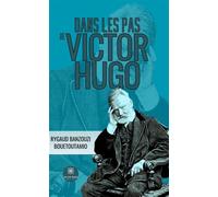 Dans les pas de Victor Hugo - Rygaud Banzouzi Bouetoutamio - Le Lys Bleu - Poche - Poésie