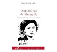 Dans les pas de Zheng he: Le plus grand navigateur de tous les temps