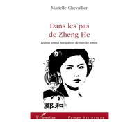 Dans les pas de Zheng he Le plus grand navigateur de tous les temps - Marielle Chevallier - L'harmattan - broché - Roman
