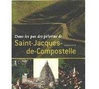Dans les pas des pélerins de saint-jacques de compostelle Inconnu (Auteur)
