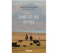 Dans les pas du fils Denis Labayle (Auteur), Renaud François (Auteur), Tom François (Auteur)