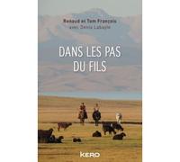 Denis Labayle, Renaud François, Tom François – Dans les pas du fils – Récit – Broché