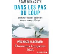 Dans les pas du loup Prix Nicolas Bouvier 2026 - Adam Weymouth - Albin Michel - broché - Récit