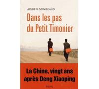 Dans Les Pas Du Petit Timonier - La Chine, Vingt Ans Après Deng Xiaoping