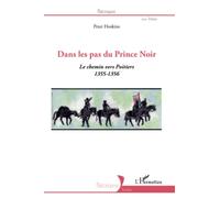 Dans les pas du Prince Noir: Le chemin vers Poitiers 1355-1356