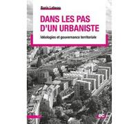 Dans les pas d'un urbaniste Boris Lebeau (Auteur)