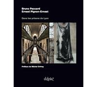 Dans les prisons de lyon - Ernest Pignon-Ernest - Delpire - broché - Monographie