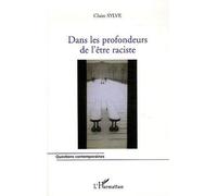 Dans les profondeurs de l'être raciste Approche du racisme à partir des simples données perceptives - Claire Sylve - L'harmattan - broché - Essai