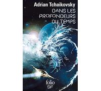 Adrian Tchaikovsky – Dans les profondeurs du temps – Roman – Poche – Gallimard