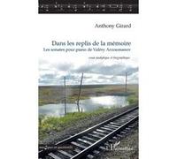 Dans les replis de la mémoire Les sonates pour piano de Valéry Arzoumanov - essai analytique et biographique - Anthony Girard - L'harmattan - broché - Essai