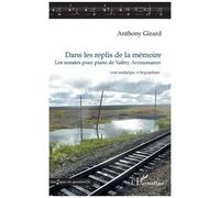 Dans les replis de la mémoire Les sonates pour piano de Valéry Arzoumanov - essai analytique et biographique - Anthony Girard - L'harmattan - broché - Essai