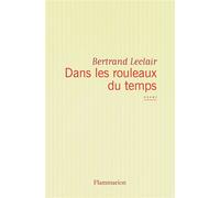 Dans les rouleaux du temps - Bertrand Leclair - Flammarion - broché - Roman