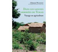 Dans les savanes arborées du Tchad Voyage en agriculture - Clément Mathieu - L'harmattan - broché - Etude