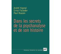 Dans les secrets de la psychanalyse et de son histoire