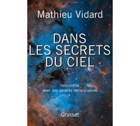 Dans les secrets du ciel: Rencontres avec des savants remarquables