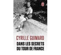 Dans les secrets du Tour de France: Avec Jacques, Eddy, Bernard, Laurent, Lance et les autres...