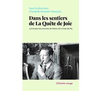 Dans les sentiers de la Quête de Joie: 35 écrivains à la rencontre de Patrice de La Tour du Pin