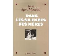 André Agard-Maréchal – Dans les silences des mères – Essai – Broché