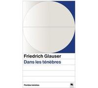 Dans les ténèbres Friedrich Glauser (Auteur)
