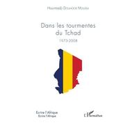Dans Les Tourmentes Du Tchad (1973-2008)