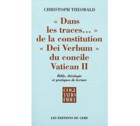 Dans Les Traces..." De La Constitution "Dei Verbum" Du Concile Vatican Ii - Bible, Théologie Et Pratiques De Lecture