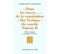 Dans les traces... de la Constitution dei verbum du concile Vatican II - Christoph Theobald - Cerf - broché - Essai