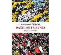 Dans les Tribunes Éloge du supporter - Jean-François Pradeau - Belles Lettres - broché - Essai