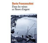 Dario Franceschini – Dans les veines ce fleuve d'argent – Roman – Poche – Gallimard